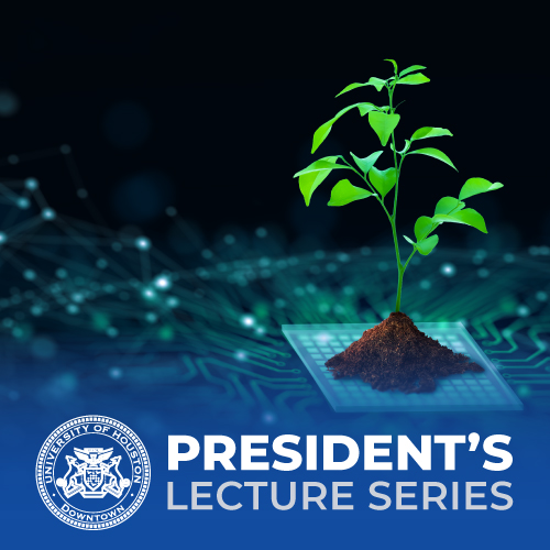 President's Lecture Series with a plant growing from a circuit board. 