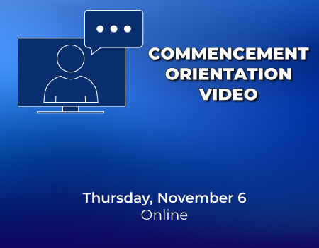 Commencement Orientation  Commencement Orientation, Thursday Nov. 6, Online